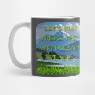 Let's Run Where the WIFI Doesn't Reach! Mug